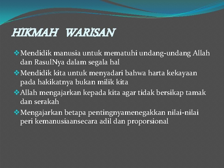 HIKMAH WARISAN v Mendidik manusia untuk mematuhi undang-undang Allah dan Rasul. Nya dalam segala