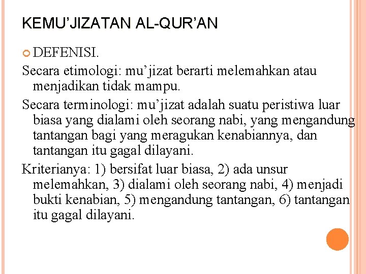 KEMU’JIZATAN AL-QUR’AN DEFENISI. Secara etimologi: mu’jizat berarti melemahkan atau menjadikan tidak mampu. Secara terminologi: