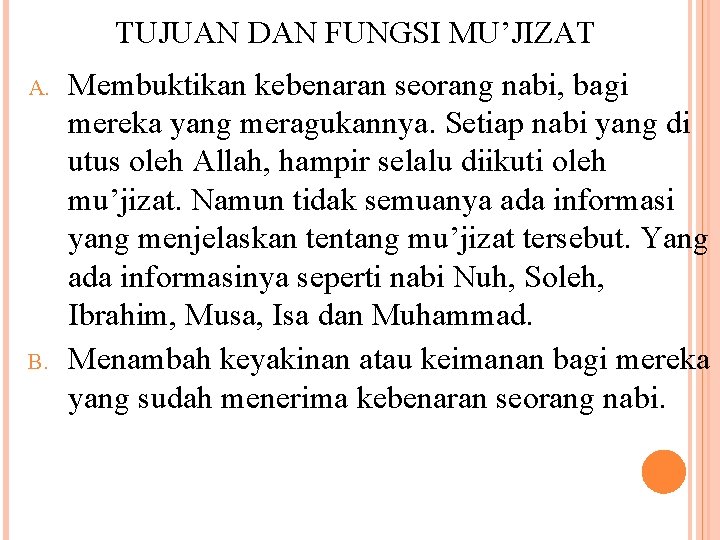 TUJUAN DAN FUNGSI MU’JIZAT A. B. Membuktikan kebenaran seorang nabi, bagi mereka yang meragukannya.