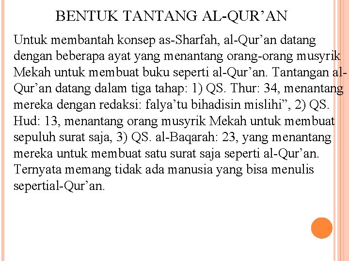 BENTUK TANTANG AL-QUR’AN Untuk membantah konsep as-Sharfah, al-Qur’an datang dengan beberapa ayat yang menantang