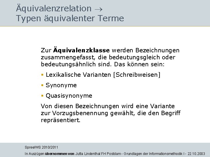 Äquivalenzrelation Typen äquivalenter Terme Zur Äquivalenzklasse werden Bezeichnungen zusammengefasst, die bedeutungsgleich oder bedeutungsähnlich sind.