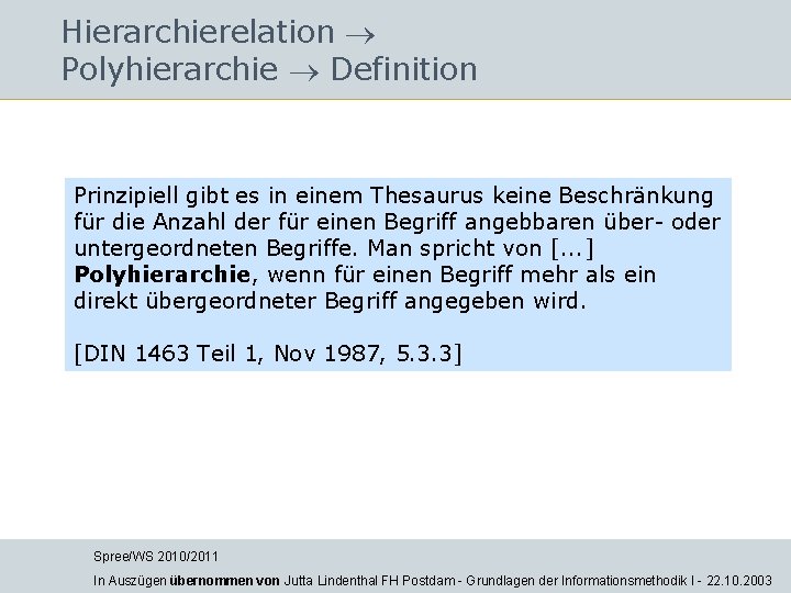 Hierarchierelation Polyhierarchie Definition Prinzipiell gibt es in einem Thesaurus keine Beschränkung für die Anzahl