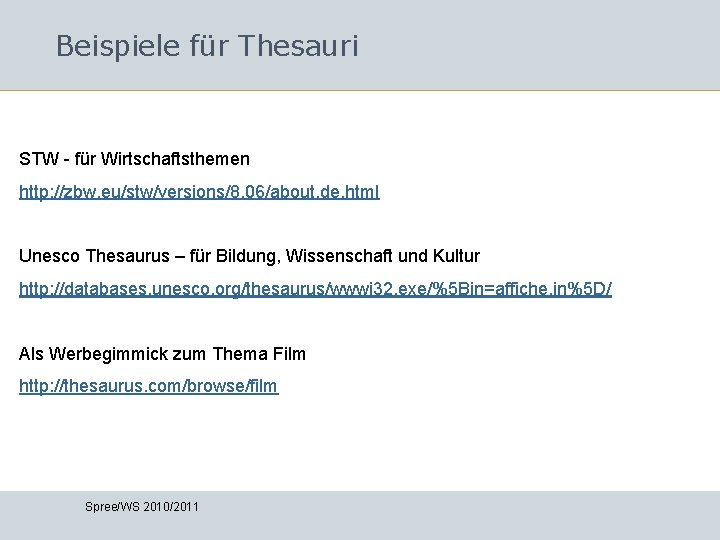 Beispiele für Thesauri STW - für Wirtschaftsthemen http: //zbw. eu/stw/versions/8. 06/about. de. html Unesco