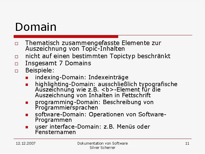 Domain o o Thematisch zusammengefasste Elemente zur Auszeichnung von Topic-Inhalten nicht auf einen bestimmten