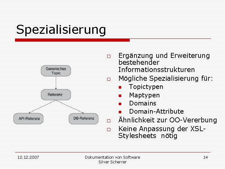 Spezialisierung o o 12. 2007 Ergänzung und Erweiterung bestehender Informationsstrukturen Mögliche Spezialisierung für: n