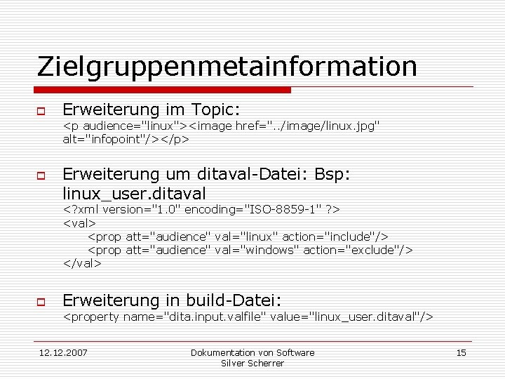 Zielgruppenmetainformation o Erweiterung im Topic: <p audience="linux"><image href=". . /image/linux. jpg" alt="infopoint"/></p> o Erweiterung