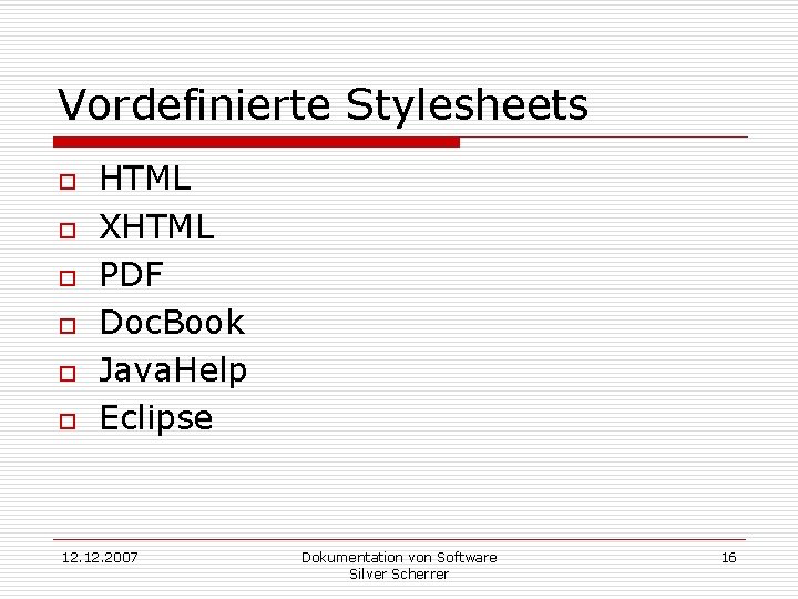 Vordefinierte Stylesheets o o o HTML XHTML PDF Doc. Book Java. Help Eclipse 12.