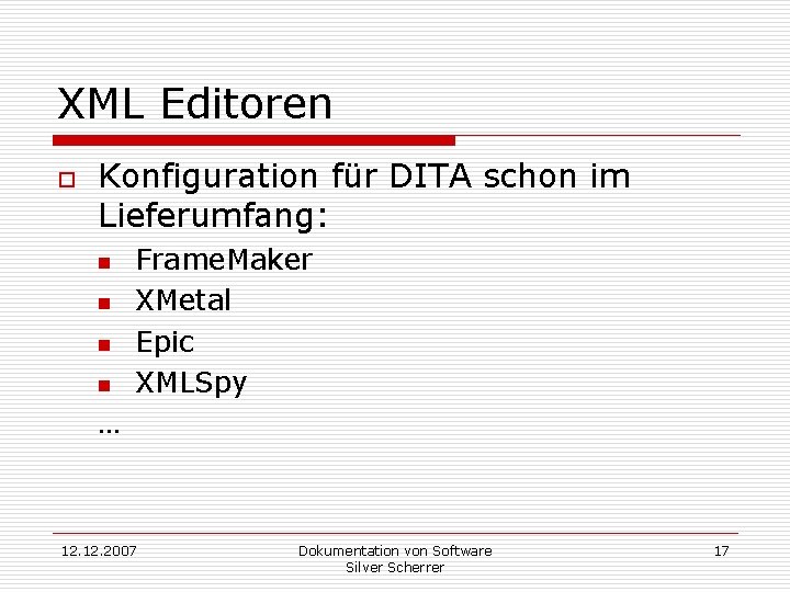 XML Editoren o Konfiguration für DITA schon im Lieferumfang: n n Frame. Maker XMetal