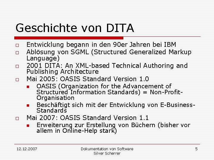 Geschichte von DITA o o o Entwicklung begann in den 90 er Jahren bei