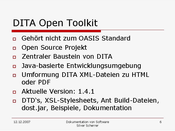 DITA Open Toolkit o o o o Gehört nicht zum OASIS Standard Open Source