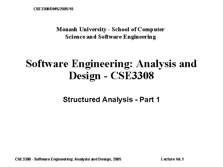 CSE 3308/DMS/2005/10 Monash University - School of Computer Science and Software Engineering: Analysis and