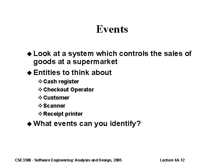 Events Look at a system which controls the sales of goods at a supermarket