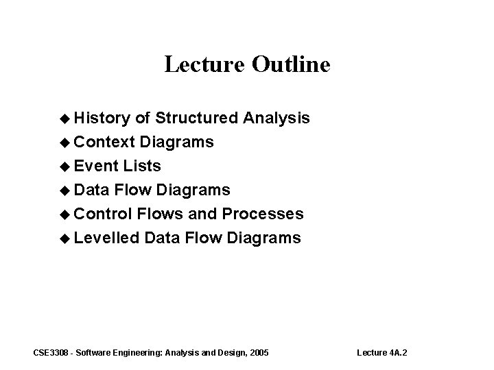 Lecture Outline History of Structured Analysis Context Diagrams Event Lists Data Flow Diagrams Control