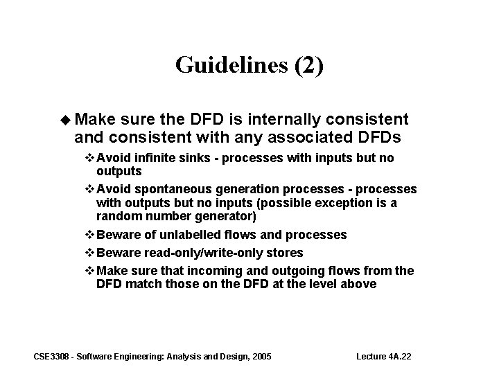 Guidelines (2) Make sure the DFD is internally consistent and consistent with any associated