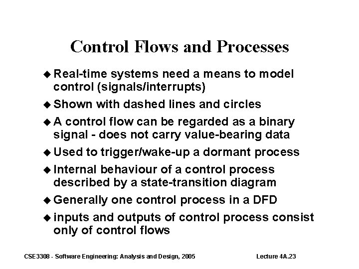 Control Flows and Processes Real-time systems need a means to model control (signals/interrupts) Shown