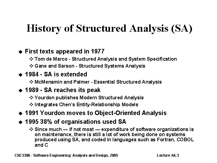 History of Structured Analysis (SA) First texts appeared in 1977 Tom de Marco -