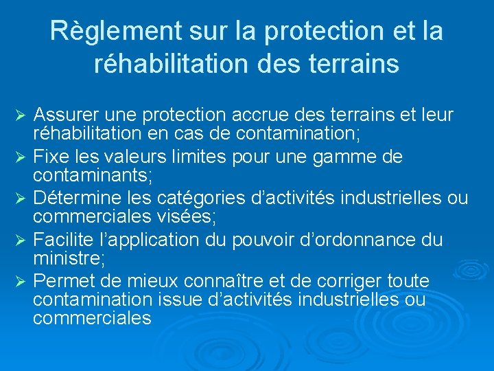 Règlement sur la protection et la réhabilitation des terrains Assurer une protection accrue des Règlement sur la protection et la réhabilitation des terrains Assurer une protection accrue des