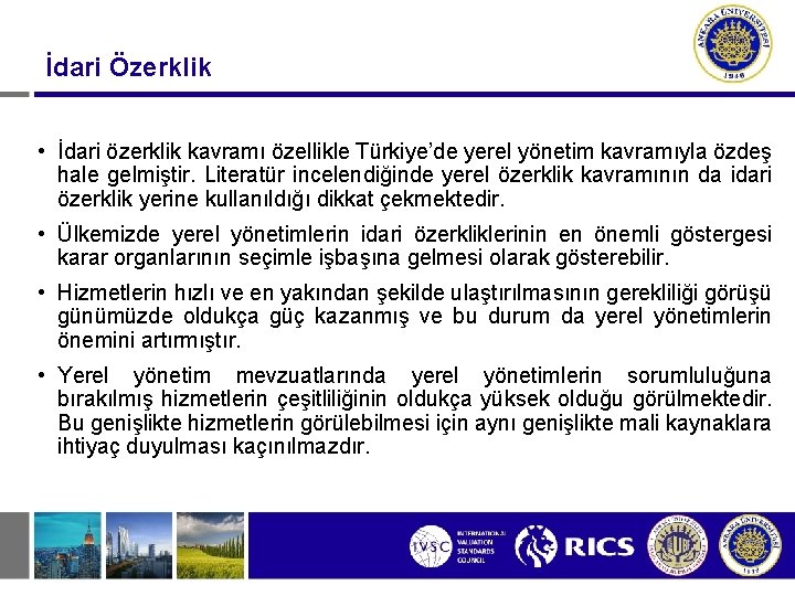 İdari Özerklik • İdari özerklik kavramı özellikle Türkiye’de yerel yönetim kavramıyla özdeş hale gelmiştir.