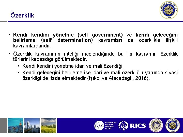 Özerklik • Kendi kendini yönetme (self government) ve kendi geleceğini belirleme (self determination) kavramları