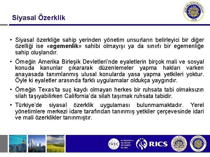 Siyasal Özerklik • Siyasal özerkliğe sahip yerinden yönetim unsurların belirleyici bir diğer özelliği ise