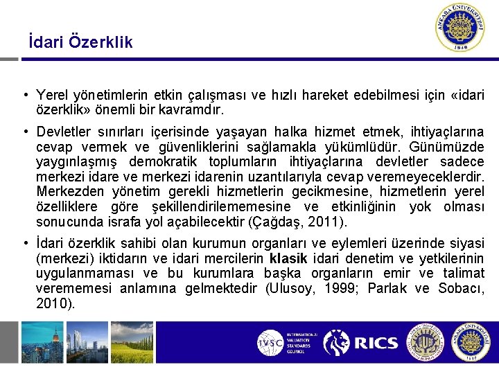 İdari Özerklik • Yerel yönetimlerin etkin çalışması ve hızlı hareket edebilmesi için «idari özerklik»