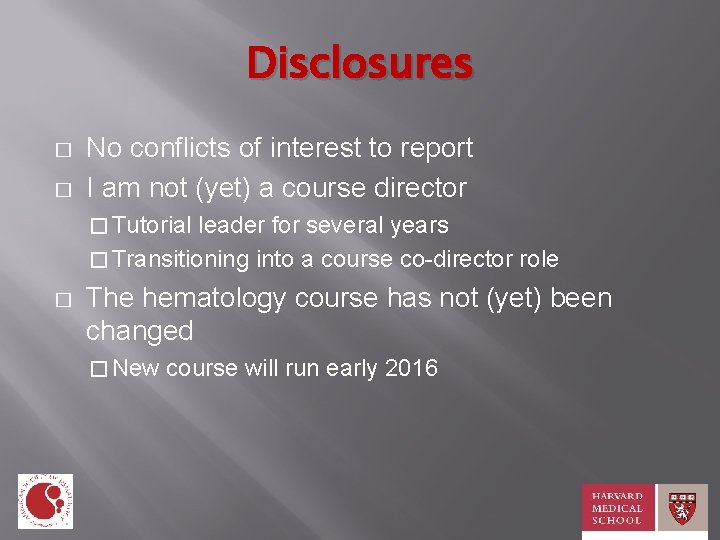 Disclosures � � No conflicts of interest to report I am not (yet) a