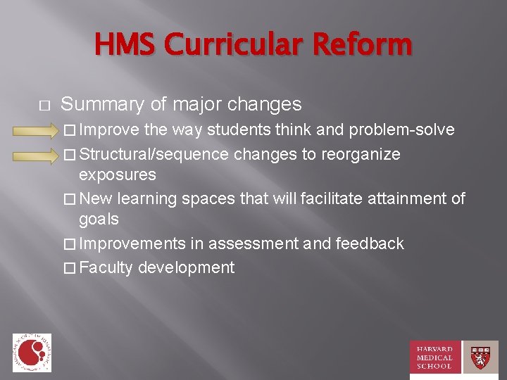 HMS Curricular Reform � Summary of major changes � Improve the way students think
