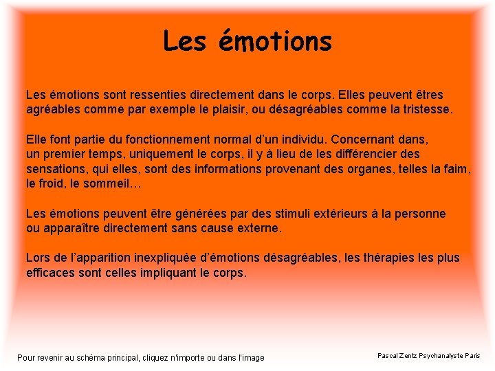 Les émotions sont ressenties directement dans le corps. Elles peuvent êtres agréables comme par