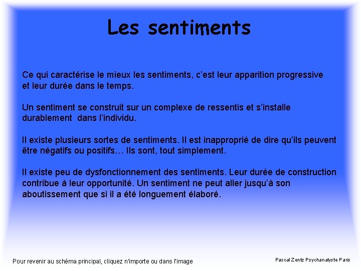 Les sentiments Ce qui caractérise le mieux les sentiments, c’est leur apparition progressive et