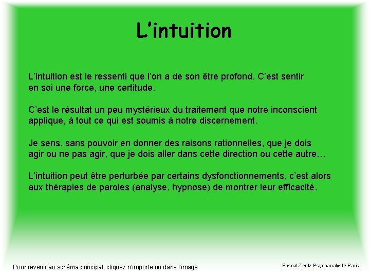 L’intuition est le ressenti que l’on a de son être profond. C’est sentir en