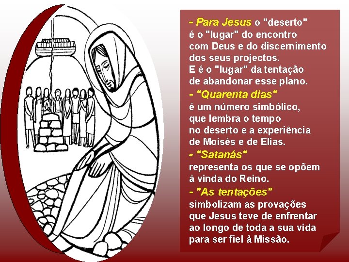 - Para Jesus o "deserto" é o "lugar" do encontro com Deus e do