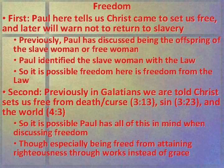 Freedom • First: Paul here tells us Christ came to set us free, and