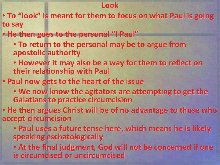 Look • To “look” is meant for them to focus on what Paul is