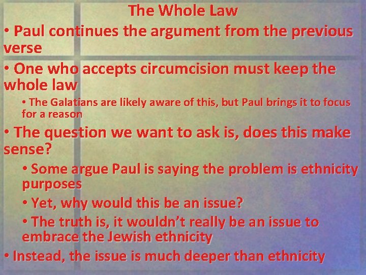 The Whole Law • Paul continues the argument from the previous verse • One