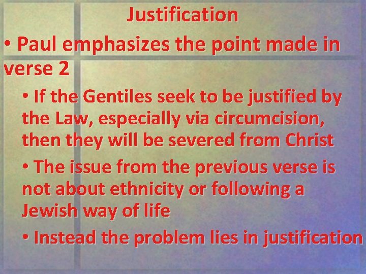 Justification • Paul emphasizes the point made in verse 2 • If the Gentiles