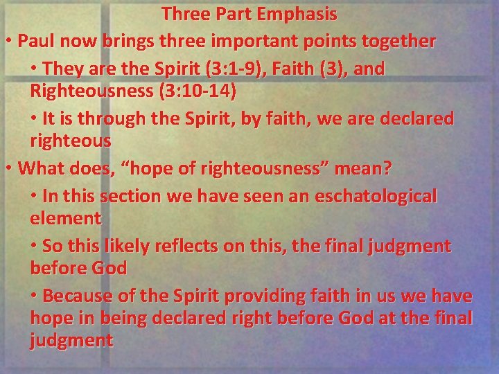 Three Part Emphasis • Paul now brings three important points together • They are