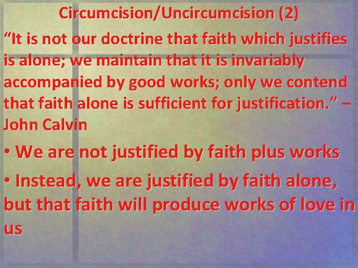 Circumcision/Uncircumcision (2) “It is not our doctrine that faith which justifies is alone; we