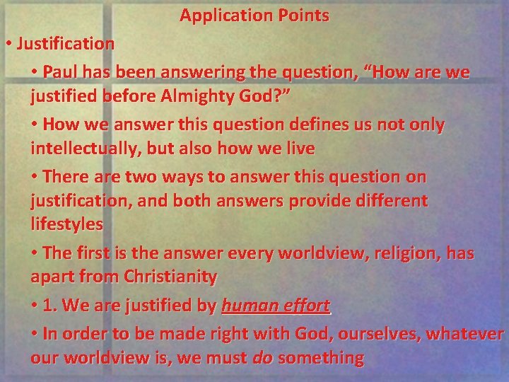 Application Points • Justification • Paul has been answering the question, “How are we