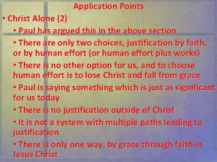 Application Points • Christ Alone (2) • Paul has argued this in the above