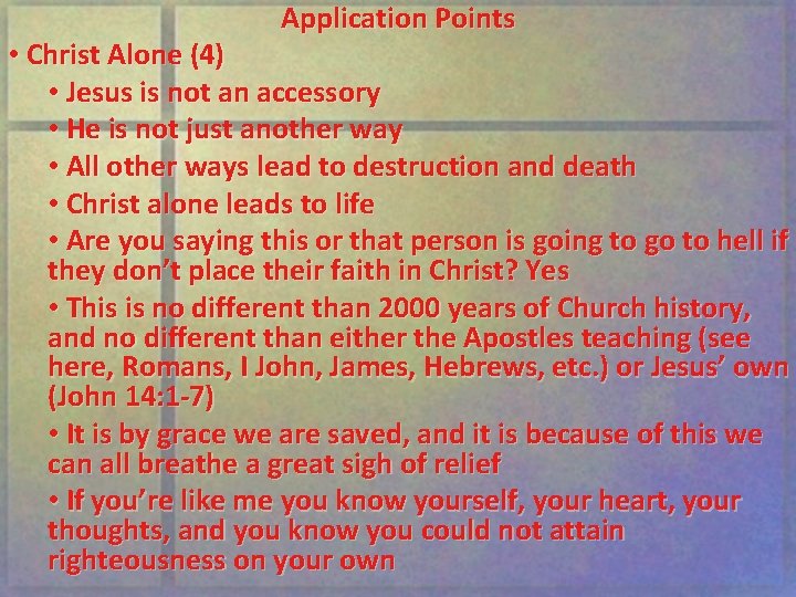 Application Points • Christ Alone (4) • Jesus is not an accessory • He