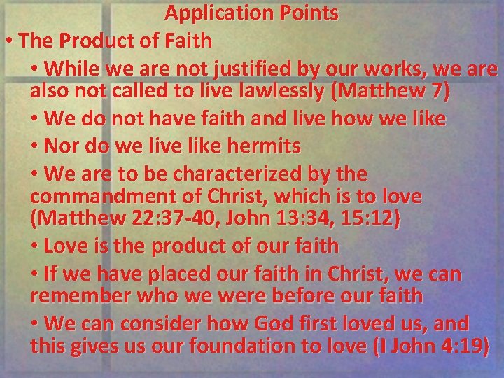 Application Points • The Product of Faith • While we are not justified by