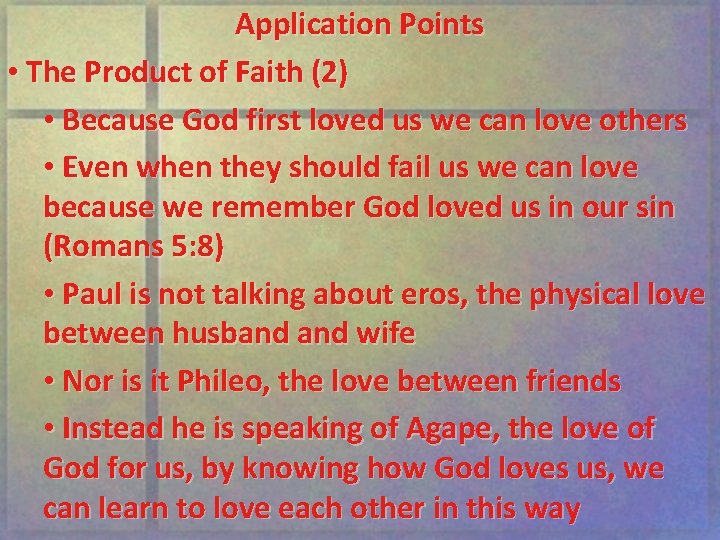 Application Points • The Product of Faith (2) • Because God first loved us