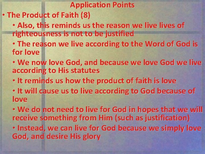 Application Points • The Product of Faith (8) • Also, this reminds us the