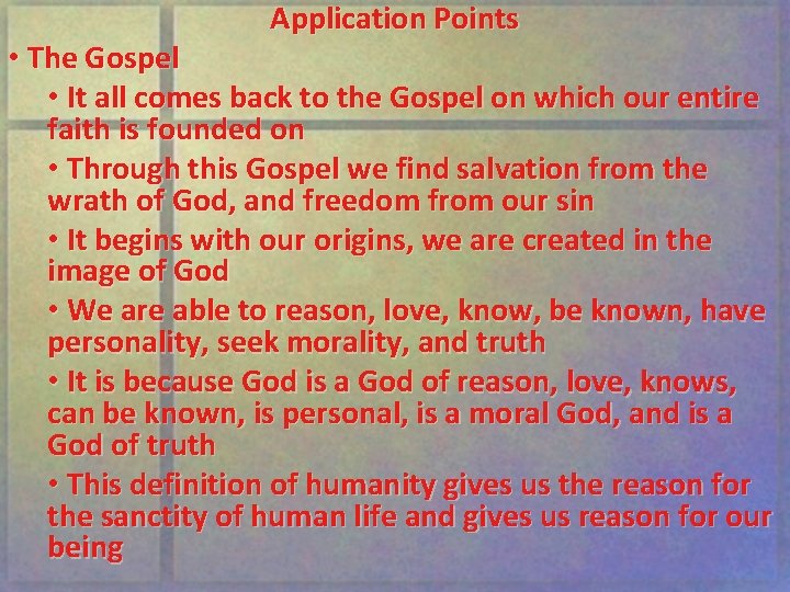 Application Points • The Gospel • It all comes back to the Gospel on