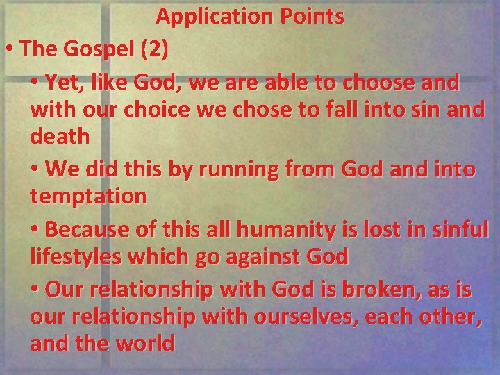 Application Points • The Gospel (2) • Yet, like God, we are able to