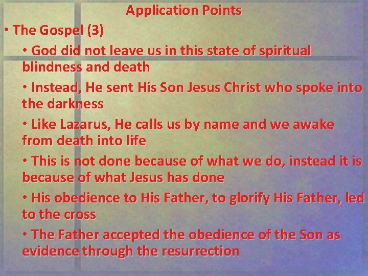 Application Points • The Gospel (3) • God did not leave us in this