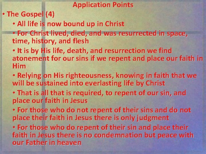Application Points • The Gospel (4) • All life is now bound up in