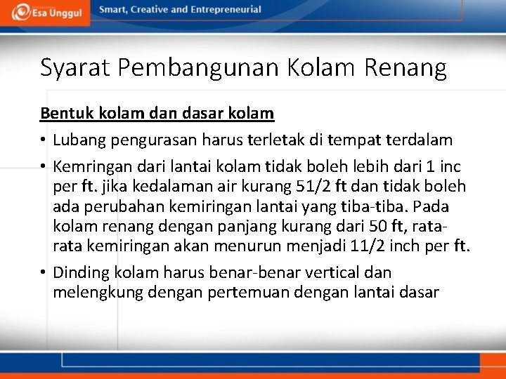 Syarat Pembangunan Kolam Renang Bentuk kolam dan dasar kolam • Lubang pengurasan harus terletak