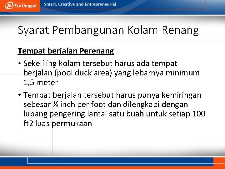 Syarat Pembangunan Kolam Renang Tempat berjalan Perenang • Sekeliling kolam tersebut harus ada tempat