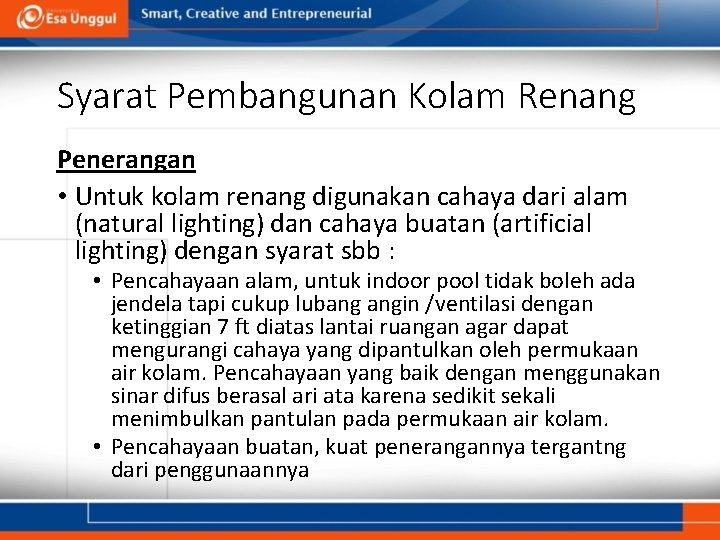 Syarat Pembangunan Kolam Renang Penerangan • Untuk kolam renang digunakan cahaya dari alam (natural